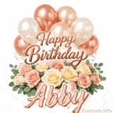 Rose gold balloons and beautiful flowers wishing Happy Birthday to Abby