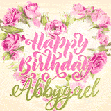 A stunning heart made of pink roses surrounds the elegant script text 'Happy Birthday Abbygael' on a soft beige background. Animated sparkles add a magical and festive feel.