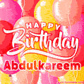 Happy Birthday Abdulkareem - Colorful Animated Floating Balloons Birthday Card