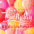 Happy Birthday Abdulrahman - Colorful Animated Floating Balloons Birthday Card