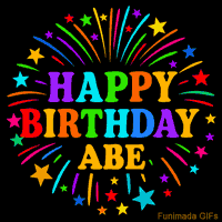 Vibrant animated GIF with 'Happy Birthday Abe' in rainbow-colored text, surrounded by colorful stars and fireworks on a black background.