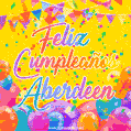 A bright and festive GIF with the text 'Feliz Cumpleaños Aberdeen' in Spanish in colorful fonts, surrounded by confetti, balloons, and festive banners on a vibrant yellow background.