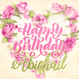 A stunning heart made of pink roses surrounds the elegant script text 'Happy Birthday Abichail' on a soft beige background. Animated sparkles add a magical and festive feel.