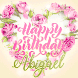 A stunning heart made of pink roses surrounds the elegant script text 'Happy Birthday Abigael' on a soft beige background. Animated sparkles add a magical and festive feel.