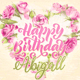 A stunning heart made of pink roses surrounds the elegant script text 'Happy Birthday Abigall' on a soft beige background. Animated sparkles add a magical and festive feel.