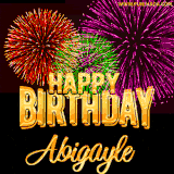 A golden 'Happy Birthday Abigayle' message with vibrant fireworks in the background, creating a festive and celebratory vibe in this animated name GIF.