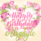 A stunning heart made of pink roses surrounds the elegant script text 'Happy Birthday Abigayle' on a soft beige background. Animated sparkles add a magical and festive feel.