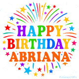 Happy Birthday Abriana' GIF with rainbow-colored letters, colorful stars, and fireworks on white background.