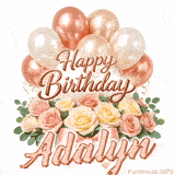 Rose gold balloons and beautiful flowers wishing Happy Birthday to Adalyn