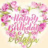 A stunning heart made of pink roses surrounds the elegant script text 'Happy Birthday Adalyn' on a soft beige background. Animated sparkles add a magical and festive feel.
