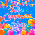 A vibrant animated GIF with 'Feliz Cumpleaños Adam' written in colorful script, surrounded by balloons, confetti, and bunting on a bright blue background.