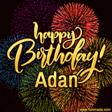 A vibrant display of multicolor fireworks with the text 'Happy Birthday Adan' written in gold, glowing beautifully in front of the explosive background.