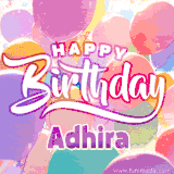 A vibrant name GIF featuring colorful balloons in shades of pink, orange, and yellow with the bold text 'Happy Birthday Adhira' in festive fonts, creating a lively birthday vibe.