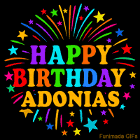 Vibrant animated GIF with 'Happy Birthday Adonias' in rainbow-colored text, surrounded by colorful stars and fireworks on a black background.