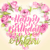 A stunning heart made of pink roses surrounds the elegant script text 'Happy Birthday Ahtziri' on a soft beige background. Animated sparkles add a magical and festive feel.