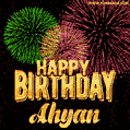 Wishing You A Happy Birthday, Ahyan! Best fireworks GIF animated greeting card.