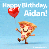 Happy Birthday Aidan GIF featuring a cheerful dancing pizza with a smiley face