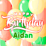 Animated GIF featuring colorful balloons in the background with the cheerful text 'Happy Birthday Aidan'.