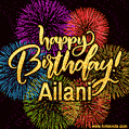 Happy Birthday, Ailani! Celebrate with joy, colorful fireworks, and unforgettable moments. Cheers!