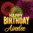 Wishing You A Happy Birthday, Ainslee! Best fireworks GIF animated greeting card.