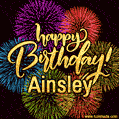 Happy Birthday, Ainsley! Celebrate with joy, colorful fireworks, and unforgettable moments. Cheers!