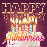 A colorful birthday cake topped with lit candles, with the words 'Happy Birthday Aithbhreac' in bold glowing letters on a burgundy background. Animated flames add a festive touch.