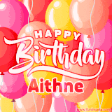 A vibrant name GIF featuring colorful balloons in shades of pink, orange, and yellow with the bold text 'Happy Birthday Aithne' in festive fonts, creating a lively birthday vibe.