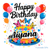 An animated birthday card for Aiyana. It features a festive cake with her name, 'Aiyana', and colorful butterflies. Floating balloons and hearts complete the joyful scene.