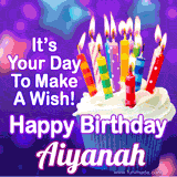 A colorful birthday GIF for Aiyanah featuring a cupcake with vibrant lit candles and the text 'It's Your Day to Make a Wish! Happy Birthday Aiyanah' in bold letters on a festive purple background.
