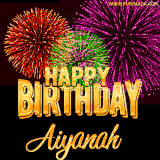 A golden 'Happy Birthday Aiyanah' message with vibrant fireworks in the background, creating a festive and celebratory vibe in this animated name GIF.