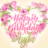 A stunning heart made of pink roses surrounds the elegant script text 'Happy Birthday Aiyla' on a soft beige background. Animated sparkles add a magical and festive feel.