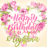 A stunning heart made of pink roses surrounds the elegant script text 'Happy Birthday Aiyonna' on a soft beige background. Animated sparkles add a magical and festive feel.