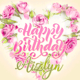 A stunning heart made of pink roses surrounds the elegant script text 'Happy Birthday Aizlyn' on a soft beige background. Animated sparkles add a magical and festive feel.