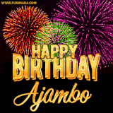 A golden 'Happy Birthday Ajambo' message with vibrant fireworks in the background, creating a festive and celebratory vibe in this animated name GIF.