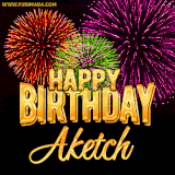 A golden 'Happy Birthday Aketch' message with vibrant fireworks in the background, creating a festive and celebratory vibe in this animated name GIF.