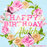 A charming animated GIF featuring 'Happy Birthday Aketch' in pink and green text, surrounded by delicate roses, leaves, and fluttering butterflies on a soft light blue pastel background.