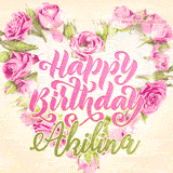 A stunning heart made of pink roses surrounds the elegant script text 'Happy Birthday Akilina' on a soft beige background. Animated sparkles add a magical and festive feel.