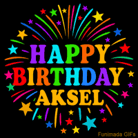 Vibrant animated GIF with 'Happy Birthday Aksel' in rainbow-colored text, surrounded by colorful stars and fireworks on a black background.