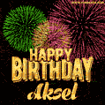 Wishing You A Happy Birthday, Aksel! Best fireworks GIF animated greeting card.