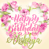 A stunning heart made of pink roses surrounds the elegant script text 'Happy Birthday Akshaya' on a soft beige background. Animated sparkles add a magical and festive feel.