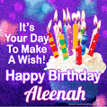 It's Your Day To Make A Wish! Happy Birthday Aleenah!