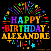Vibrant animated GIF with 'Happy Birthday Alexandre' in rainbow-colored text, surrounded by colorful stars and fireworks on a black background.