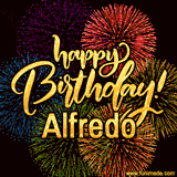 A vibrant display of multicolor fireworks with the text 'Happy Birthday Alfredo' written in gold, glowing beautifully in front of the explosive background.