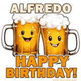 Animated GIF with name Alfredo featuring two smiling beer mugs with frothy tops, toasting in celebration. The text reads 'Alfredo, Happy Birthday!' in bold letters.