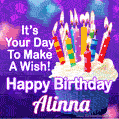 It's Your Day To Make A Wish! Happy Birthday Alinna!