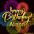 Happy Birthday, Alison! Celebrate with joy, colorful fireworks, and unforgettable moments. Cheers!