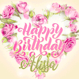 A stunning heart made of pink roses surrounds the elegant script text 'Happy Birthday Alissa' on a soft beige background. Animated sparkles add a magical and festive feel.