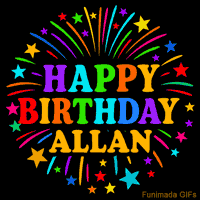 Vibrant animated GIF with 'Happy Birthday Allan' in rainbow-colored text, surrounded by colorful stars and fireworks on a black background.