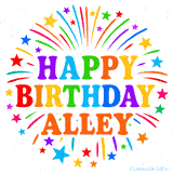Happy Birthday Alley' GIF with rainbow-colored letters, colorful stars, and fireworks on white background.
