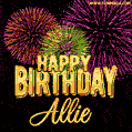 Wishing You A Happy Birthday, Allie! Best fireworks GIF animated greeting card.